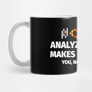 Analyzing Data Makes Me Happy You Not So Much Mug